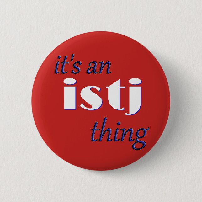 Its an ISTJ thing! MBTI Button (Front)