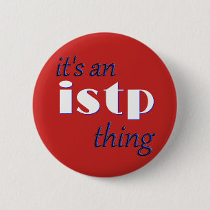 Its an ISTP thing! MBTI Button
