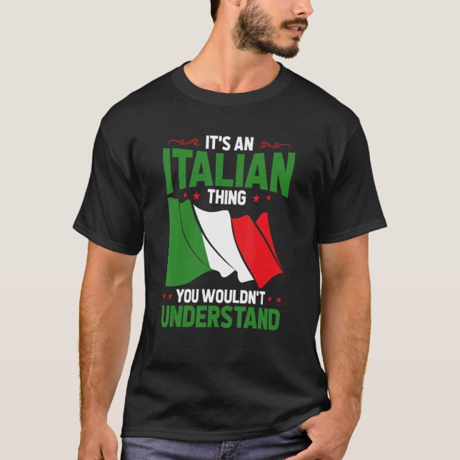 It'S An Italian Thing You Wouldn'T Understand Ital T-Shirt (Front)