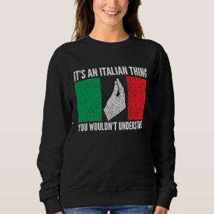 it's an Italian you wouldn't understand Italy Vaff Sweatshirt