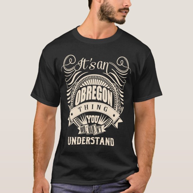 It's an OBREGON Thing T-Shirt (Front)