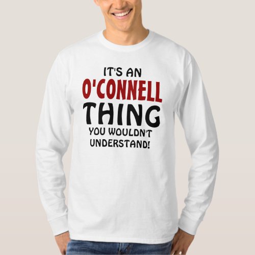 Its an OConnell thing you wouldnt understand T_Shirt