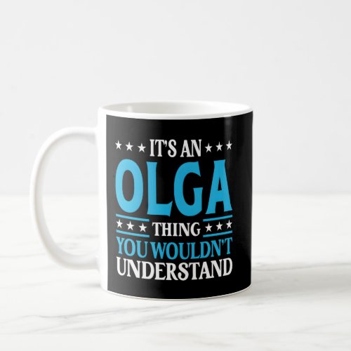 ItS An Olga Thing WouldnT Understand Name Olga Coffee Mug