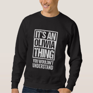 It's An Oliwia Thing You Wouldn't Understand First Sweatshirt