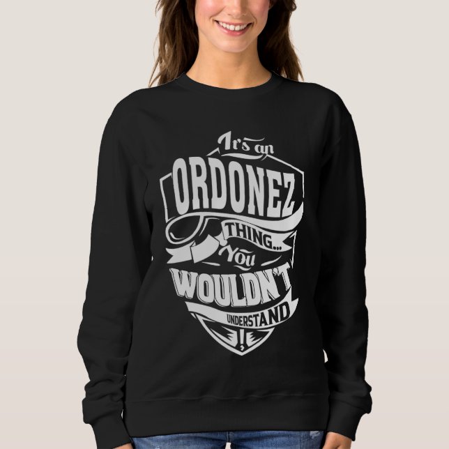 It's an ORDONEZ Thing Sweatshirt (Front)