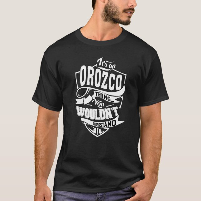 It's An Orozco Thing T-Shirt (Front)