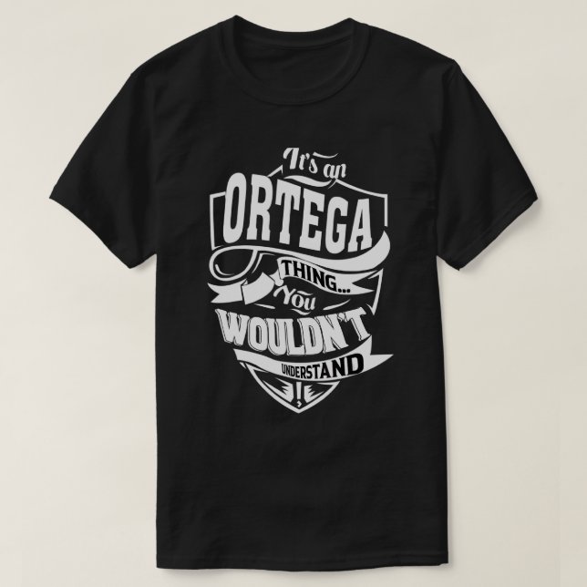 It's An Ortega Thing T-Shirt | Zazzle