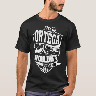 It's An Ortega Thing   T-Shirt