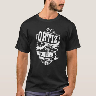 It's An Ortiz Thing T-Shirt