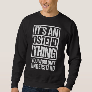 It's An Ostend Thing You Wouldn't Understand Frank Sweatshirt