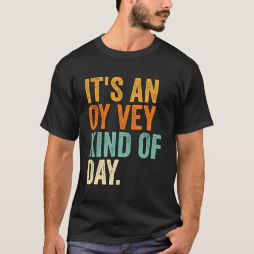 ItS An Oy Vey Day T_Shirt