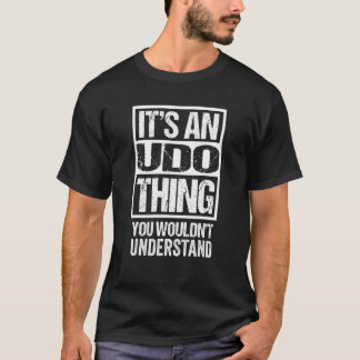It's An Udo Thing You Wouldn't Understand First N T-Shirt