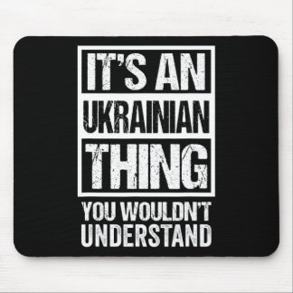 It's An Ukrainian Thing You Wouldn't Understand Uk Mouse Pad
