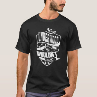 It's An Underwood Thing T-Shirt