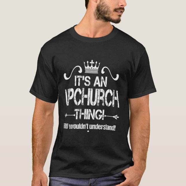 It'S An Upchurch Thing You Wouldn'T Understand Coo T-Shirt (Front)