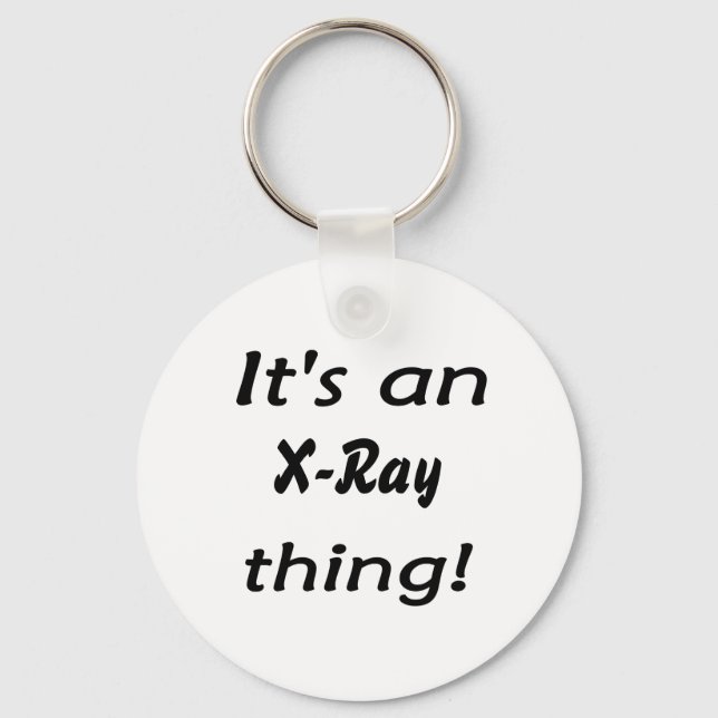 It's an X-Ray thing! It's a X Ray thing! Keychain (Front)