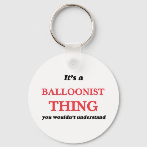 Its and Balloonist thing you wouldnt understand Keychain