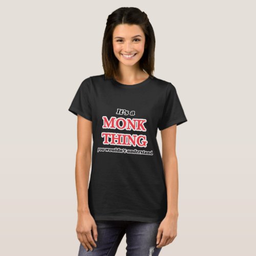 Its and Monk thing you wouldnt understand T_Shirt