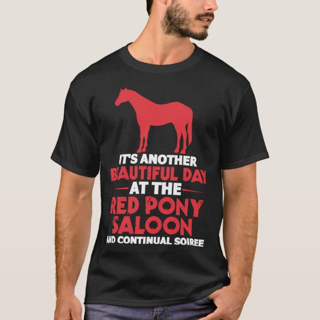 It'S Another Beautiful Day At The Red Pony Saloon T-Shirt (Front)