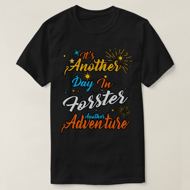 Its another day in Forster another adventure T-Shirt (Design Front)