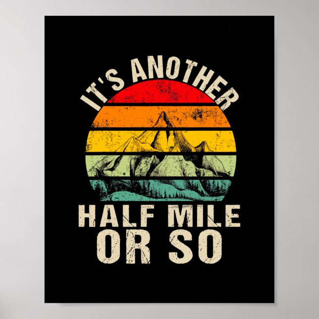 Its Another Half Mile Or So Funny Camping Hiking V Poster (Front)