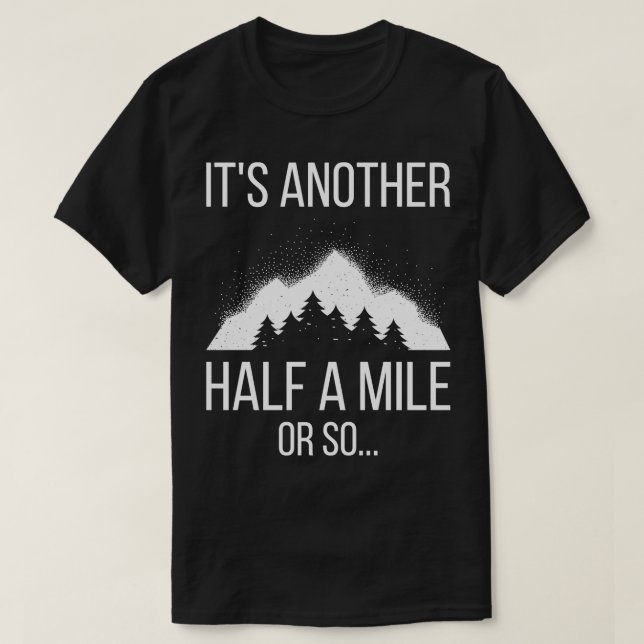 Its Another Half Mile Or So III T-Shirt (Design Front)