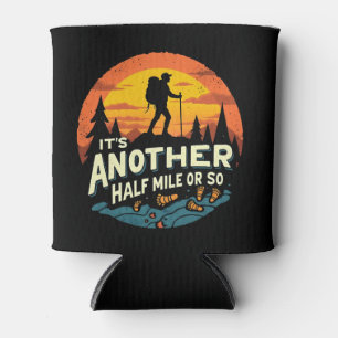 Its Another Half Mile Or So Mountain Hiking Gift Can Cooler
