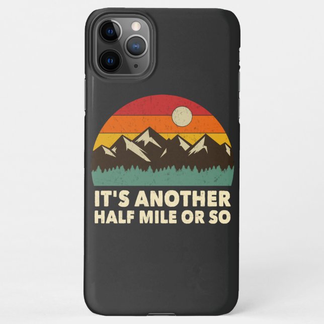 It's Another Half Mile or so, Mountain hiking love iPhone Case (Back)