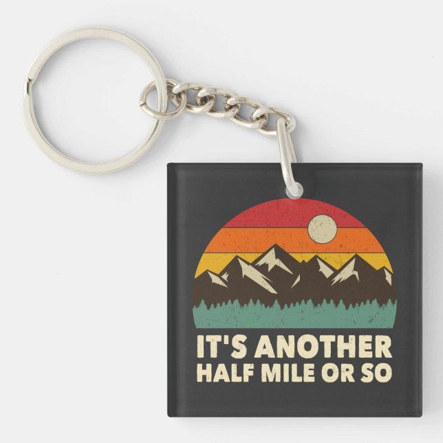 It's Another Half Mile or so, Mountain hiking love Keychain (Front)