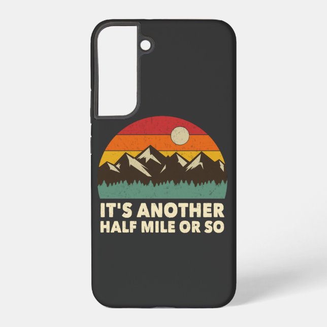 It's Another Half Mile or so, Mountain hiking love Samsung Galaxy Case (Back)