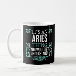 It's ARIES Thing You Wouldn't Understand Men Women Coffee Mug