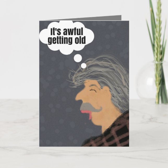 It's Awful Getting Old Birthday Card (Front)