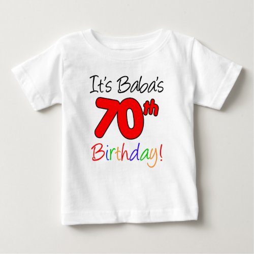 Its Babas 70th Birthday Baby T_Shirt
