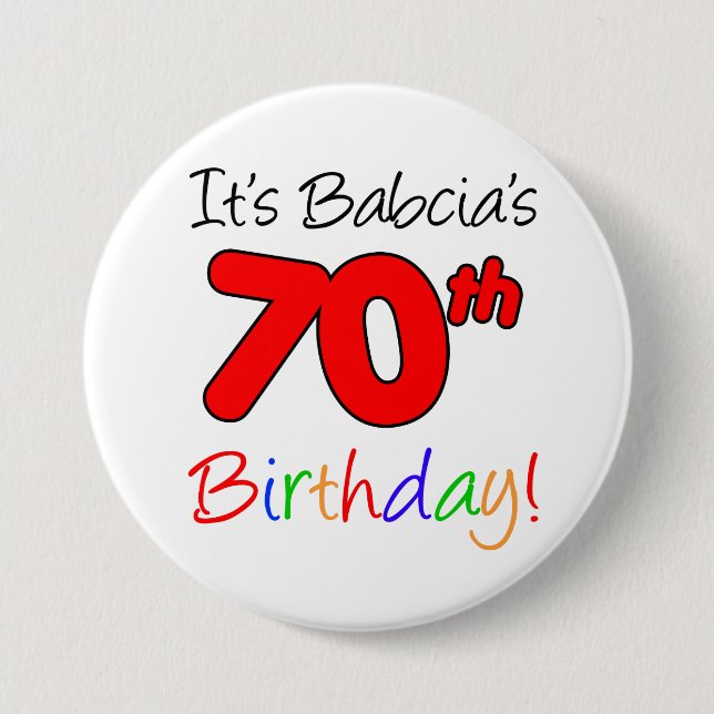 It's Babcia's 70th Birthday Fun, Colorful Button (Front)