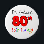It's Babcia's 80th Birthday Fun, Colorful Button<br><div class="desc">It's Babcia's 80th Birthday fun and colorful button. Celebrate a Polish grandmother's 80th milestone birthday with these cool and colorful buttons. A Polish grandma will smile when she sees her party guests wearing these eightieth themed buttons!</div>