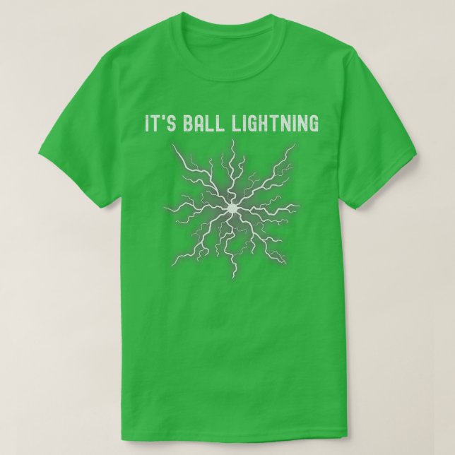 Its Ball Lightning Funny   1  T-Shirt (Design Front)