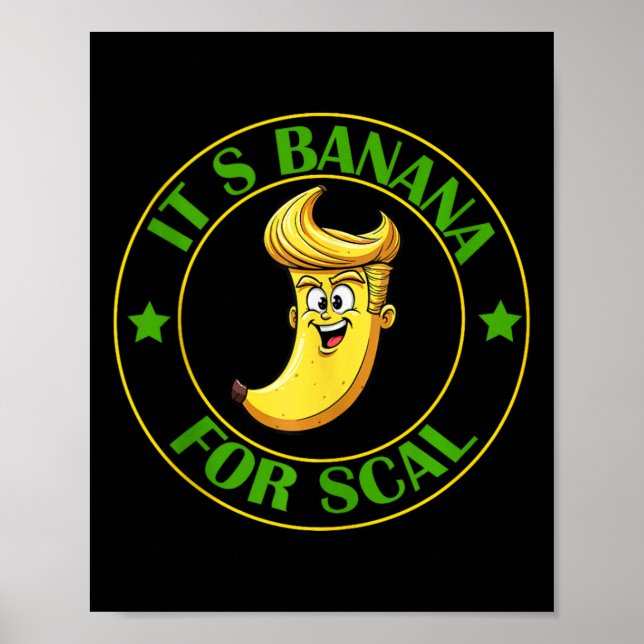 Its Bananas (for Scale) Starship Trump Banana For  Poster (Front)