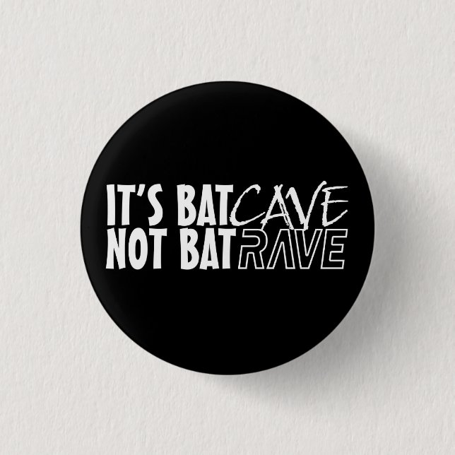 It's BatCAVE, not BatRAVE Pinback Button (Front)