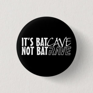 It's BatCAVE, not BatRAVE Pinback Button