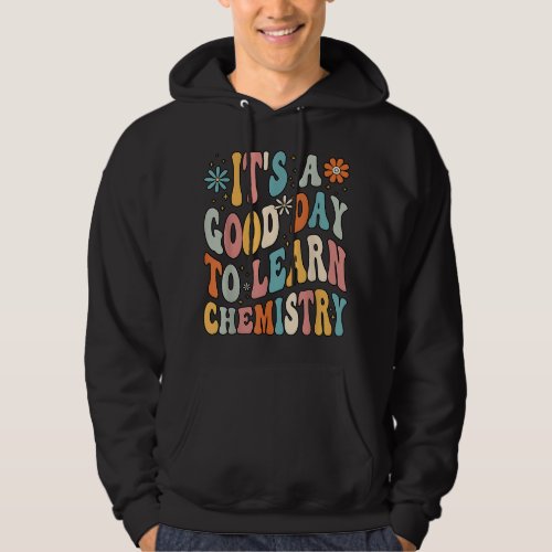 Its Beautiful Day For Learning Chemistry Teacher  Hoodie