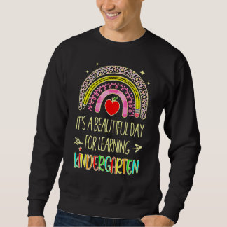 It's Beautiful Day For Learning Kindergarten Rainb Sweatshirt