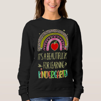 It's Beautiful Day For Learning Kindergarten Rainb Sweatshirt