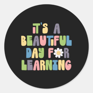 It'S Beautiful Day For Learning Teacher Students Classic Round Sticker