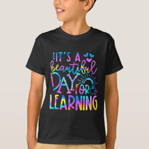 It's Beautiful Day For Learning Tie Dye Back To S T-Shirt
