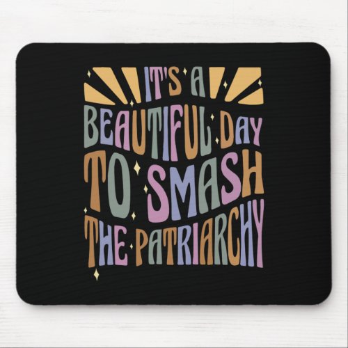 Its Beautiful Day To Smash Patriarchy Feminist Wo Mouse Pad