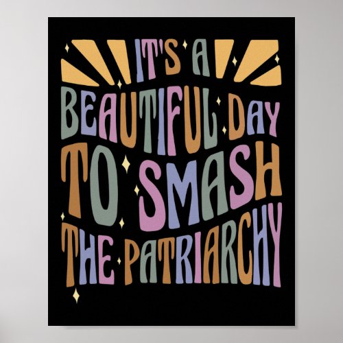 Its Beautiful Day To Smash Patriarchy Feminist Wo Poster