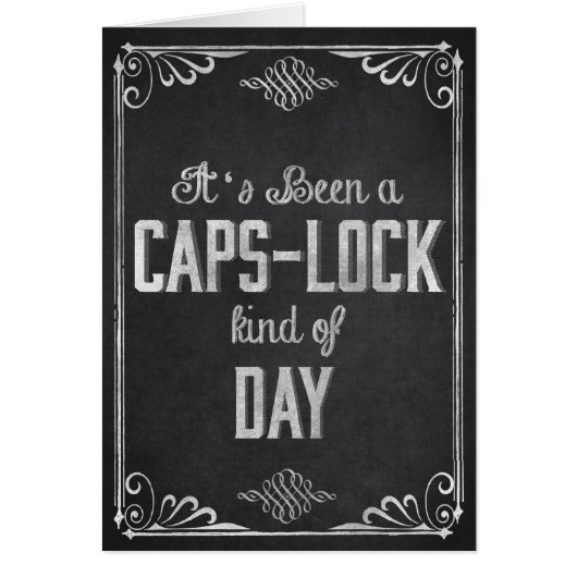 It's been a Caps Lock Kind of Day Chalkboard Cards (Front)