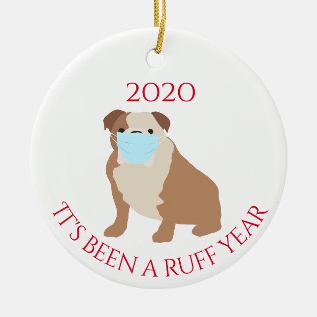 It's been a Ruff Year Dog Bulldog 2020 Ceramic Ornament (Front)
