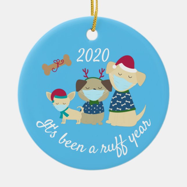 It's been a Ruff Year Dogs  2020 Ceramic Ornament (Front)