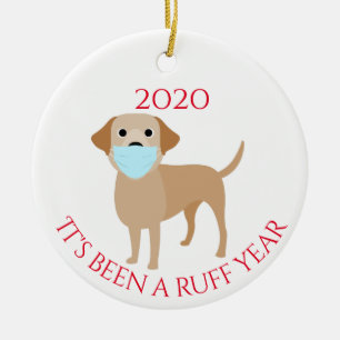 It's been a Ruff Year Dogs  Labrador Yellow 2020 Ceramic Ornament